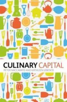 Paperback Culinary Capital. by Kathleen Lebesco, Peter Naccarato Book