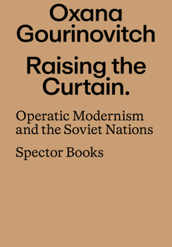 Paperback Raising the Curtain: Operatic Modernism and the Soviet Nations Book