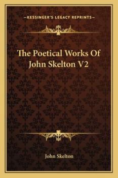 The Poetical Works Of Skelton And Donne: With A Memoir Of Each, Volume 2...