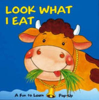Hardcover Look What I Eat (Fun to Learn Pop-ups) Book