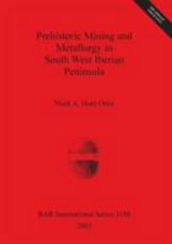 Paperback Prehistoric Mining and Metallurgy in South West Iberian Peninsula Book
