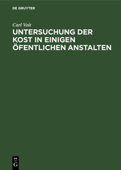 Hardcover Untersuchung Der Kost in Einigen Öfentlichen Anstalten: Für Aerzte Und Verwaltungsbeamte [German] Book