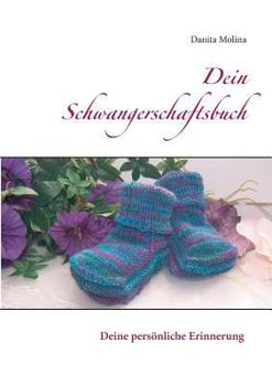 Paperback Dein Schwangerschaftsbuch: Deine persönliche, schöne Erinnerung [German] Book