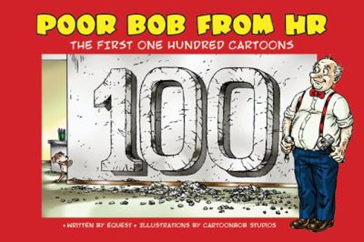 Paperback Poor Bob From HR: The First One Hundred Cartoons Book