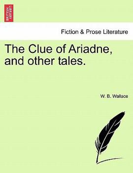 Paperback The Clue of Ariadne, and Other Tales. Book