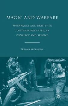 Paperback Magic and Warfare: Appearance and Reality in Contemporary African Conflict and Beyond Book