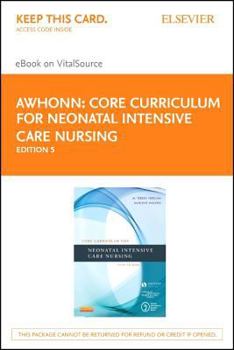 Printed Access Code Core Curriculum for Neonatal Intensive Care Nursing - Elsevier eBook on Vitalsource (Retail Access Card) Book