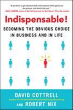 Hardcover Indispensable!: Becoming the Obvious Choice in Business and in Life Book