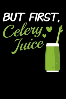 Paperback BUT FIRST Celery Juice: A Journal, Notepad, or Diary to write down your thoughts. - 120 Page - 6x9 - College Ruled Journal - Writing Book, Per Book