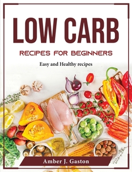 Paperback Low Carb Recipes for Beginners: Easy and Healthy recipes Book