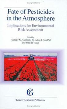 Hardcover Fate of Pesticides in the Atmosphere: Implications for Environmental Risk Assessment: Proceedings of a Workshop Organised by the Health Council of the Book