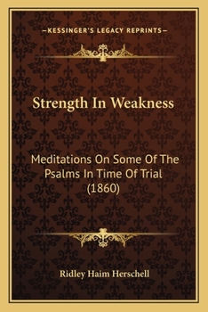 Paperback Strength In Weakness: Meditations On Some Of The Psalms In Time Of Trial (1860) Book