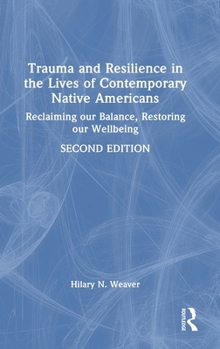 Hardcover Trauma and Resilience in the Lives of Contemporary Native Americans: Reclaiming Our Balance, Restoring Our Wellbeing Book
