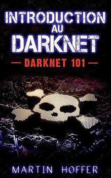 Paperback Introduction au Darknet: Darknet 101 [French] Book