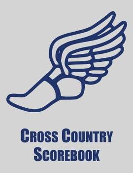 Paperback Cross Country Scorebook: Cross Country Organizer Featuring Scoresheets, Calendar, and Meet Notes Book