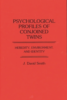 Hardcover Psychological Profiles of Conjoined Twins: Heredity, Environment, and Identity Book