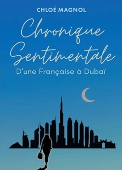 Paperback Chronique sentimentale d'une française à Dubaï [French] Book