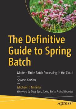 Paperback The Definitive Guide to Spring Batch: Modern Finite Batch Processing in the Cloud Book