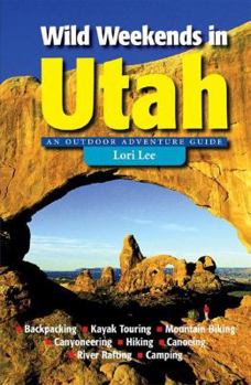 Paperback Wild Weekends in Utah: An Outdoor Adventure Guide Book