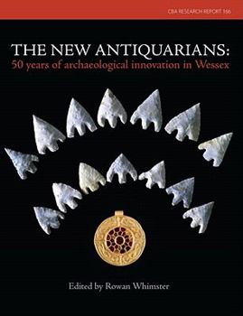 The New Antiquarians: 50 Years of Archaeological Innovation in Wessex