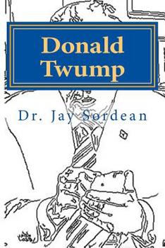 Paperback Donald Twump: Make America Gwait Again One Sound-byte at a Time: A Nautobiography(tm) Book