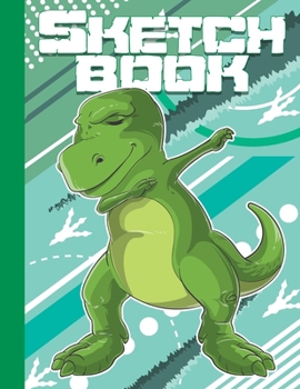 Sketchbook: Cool Blank Notebook for Sketching and Picture Space with Funny and Cute Dabbing T-rex Dinosaur, Unlined Paper Book for Drawing, Journaling and Doodling, Perfect for Creative Kids