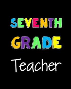 Paperback Seventh Grade Teacher: Notebook for Teachers Book