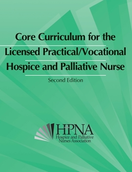 Paperback Core Curriculum for the Licensed Practical/Vocational Hospice and Palliative Nurse Book