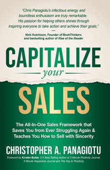 Paperback Capitalize Your Sales: The All-In-One Sales Framework That Saves You from Ever Struggling Again and Teaches You How to Sell with Sincerity Book