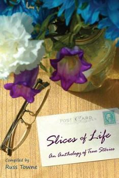 Paperback Slices of Life: An Anthology of Selected Non-Fiction Short Stories Book