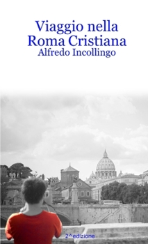 Paperback Viaggio nella Roma Cristiana [Italian] Book