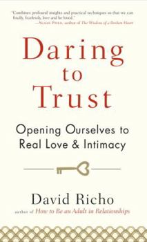 Hardcover Daring to Trust: Opening Ourselves to Real Love and Intimacy Book