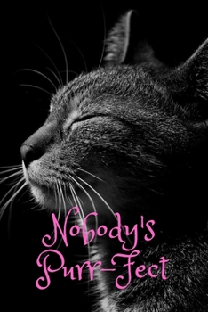 Paperback Nobody's Purr-Fect: Themed Blank Lined Journal Composition Notebook for Girls, Teens, Kids, Writing Notepad for Cat Lovers, Diary for Best Book