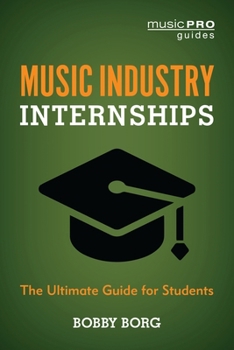Hardcover Music Industry Internships: The Ultimate Guide for Students Book