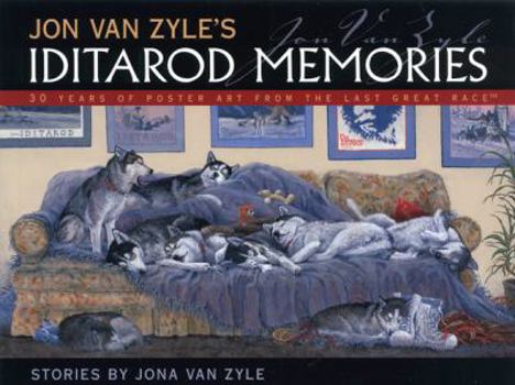 Paperback Jon Van Zyle's Iditarod Memories: 30 Years of Poster Art from the Last Great Race Book