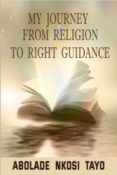 Paperback My Journey From Religion To Right Guidance Book
