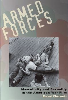 Paperback Armed Forces: Masculinity and Sexuality in the American War Film Book