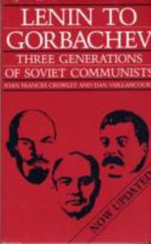 Paperback Lenin to Gorbachev: Three Generations of Soviet Communists, Now Updated Book