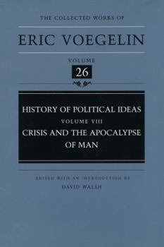 Hardcover History of Political Ideas, Volume 8 (Cw26): Crisis and the Apocalypse of Man Book