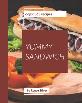 Paperback Oops! 365 Yummy Sandwich Recipes: The Best-ever of Yummy Sandwich Cookbook Book