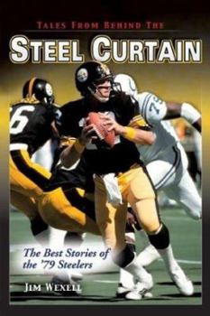 Hardcover Tales from Behind the Steel Curtain: The Best Stories of the '79 Steelers Book