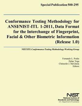 Paperback Conformance Testing Methodology for ANSI/NIST-ITL 1-2011, Data Format for the Interchange of Fingerprint, Facial & Other Biometric Information (Releas Book