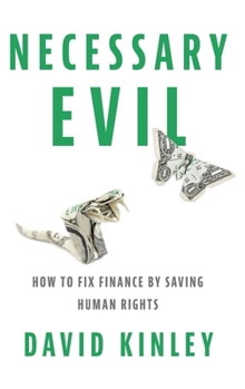 Hardcover Necessary Evil: How to Fix Finance by Saving Human Rights Book