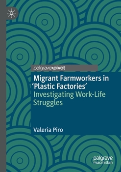 Paperback Migrant Farmworkers in 'Plastic Factories': Investigating Work-Life Struggles Book