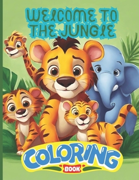Welcome to the Jungle Coloring Book: Jungle Coloring Book for Children ages 3-5