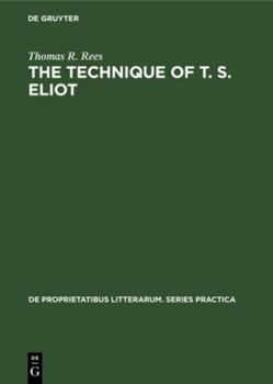 Hardcover The Technique of T. S. Eliot: A Study of the Orchestration of Meaning in Eliot's Poetry Book