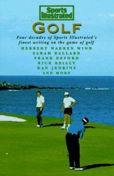 Golf: Four Decades of Sports Illustrated's Finest Writing on the Game of Golf