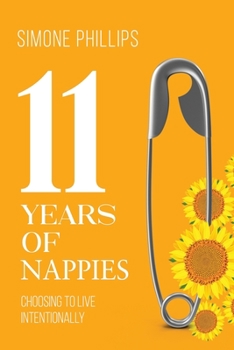 Paperback 11 Years of Nappies: Choosing To Live Intentionally Book