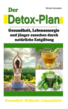 Paperback Der Detox-Plan: Gesundheit, Lebensenergie und jünger aussehen durch natürliche Entgiftung [WISSEN KOMPAKT] [German] Book