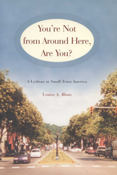 Paperback You're Not from Around Here, Are You?: A Lesbian in Small-Town America Book